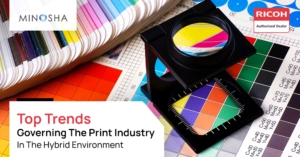 Top Trends Governing The Print Industry in The Hybrid Environment