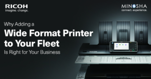 Why Adding a Wide Format Printer to Your Fleet Is Right for Your Business