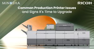 Common Production Printer Issues and Signs It’s Time to Upgrade